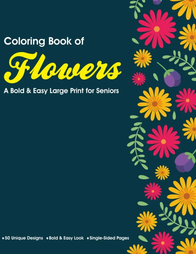 Easy Flower Coloring Book for Seniors: Large Print & Bold Designs 1 Coloring Book of Flowers 3